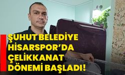 Şuhut Belediye Hisarspor’da Çelikkanat dönemi başladı!