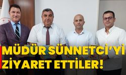 Müdür Sünnetci’yi ziyaret ettiler