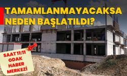 Tamamlanmayacaksa neden başlatıldı?