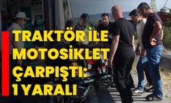 Traktör ile motosiklet çarpıştı: 1 yaralı