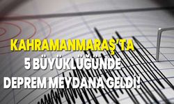 Kahramanmaraş’ta 5 büyüklüğünde deprem meydana geldi