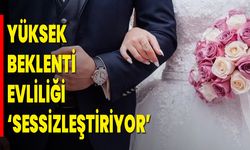 Yüksek beklenti evliliği ‘sessizleştiriyor’