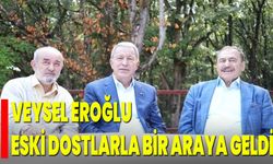 Veysel Eroğlu Eski Dostlarla Bir Araya Geldi