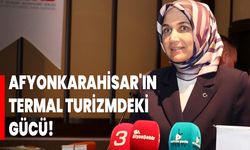 Afyonkarahisar'ın Termal Turizmdeki Gücü