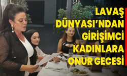 Lavaş Dünyası’ndan Girişimci Kadınlara Onur Gecesi