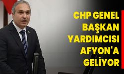 CHP Genel Başkan Yardımcısı Yarın Afyon'a Geliyor