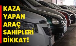 Kaza Yapan Araç Sahipleri Dikkat!