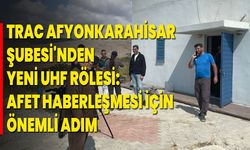 TRAC Afyonkarahisar Şubesi'nden Yeni UHF Rölesi: Afet Haberleşmesi İçin Önemli Adım