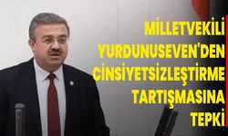 Milletvekili Yurdunuseven'den Cinsiyetsizleştirme Tartışmasına Tepki