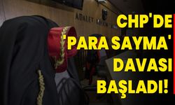 CHP'DE 'Para Sayma' Davası Başladı!