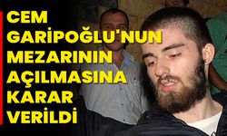 Cem Garipoğlu'nun Mezarının Açılmasına Karar Verildi