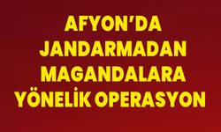 Afyon’da Jandarmadan Magandalara Yönelik Operasyon