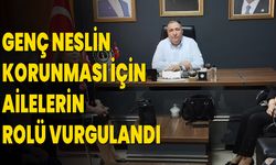 Genç Neslin Korunması İçin Ailelerin Rolü Vurgulandı