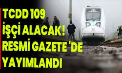 TCDD 109 İşçi Alacak Resmi Gazete 'de Yayımlandı