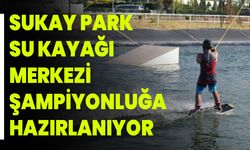 Sukay Park Su Kayağı Merkezi şampiyonluğa hazırlanıyor