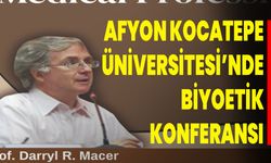 Afyon Kocatepe Üniversitesi’nde Biyoetik Konferansı