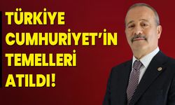 Türkiye Cumhuriyet’in Temelleri Atıldı