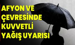 Afyonkarahisar ve Çevresinde Kuvvetli Yağış Uyarısı