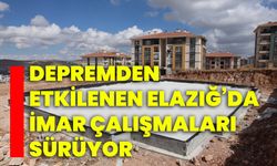 Depremden etkilenen Elazığ’da imar çalışmaları sürüyor