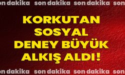 Korkutan Sosyal Deney Büyük Alkış Aldı