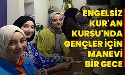 Engelsiz Kur'an Kursu'nda Gençler İçin Manevi Bir Gece