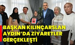 Başkan Kılınçarslan Aydın’da Ziyaretler Gerçekleşti