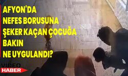 Afyon'da Nefes Borusuna Şeker Kaçan Çocuğa Bakın Ne Uygulandı?