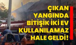 Çıkan yangında bitişik iki ev kullanılamaz hale geldi!