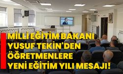 Milli Eğitim Bakanı Yusuf Tekin'den öğretmenlere yeni eğitim yılı mesajı!