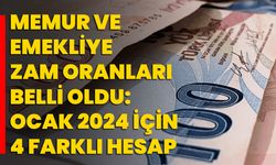 Memur ve Emekliye Zam Oranları Belli Oldu: Ocak 2024 İçin 4 Farklı Hesap