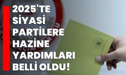 2025'te Siyasi Partilere Hazine Yardımları Belli Oldu!