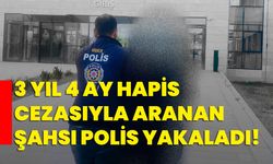 3 yıl 4 ay hapis cezasıyla aranan şahsı polis yakaladı!