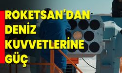 Roketsan'dan Deniz Kuvvetlerine Güç