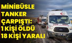 Minibüsle Tanker Çarpıştı: 1 Kişi Öldü 18 Kişi Yaralı