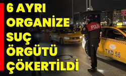 6 Ayrı Organize Suç Örgütü Çökertildi 91 Şüpheli Tutuklandı