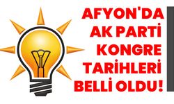 Afyonkarahisar'da AK Parti Kongre Tarihleri Belli Oldu!