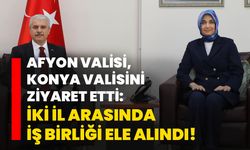 Afyon Valisi, Konya Valisini ziyaret etti: İki il arasında iş birliği ele alındı!