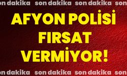 Afyon polisi fırsat vermiyor!