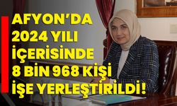 Afyon’da 2024 Yılı İçerisinde 8 Bin 968 Kişi İşe Yerleştirildi!