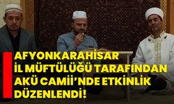 Afyonkarahisar İl Müftülüğü tarafından AKÜ Camii’nde etkinlik düzenlendi!