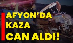 Afyon’da kaza can aldı!