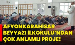 Afyonkarahisar Beyyazı İlkokulu’ndan çok anlamlı proje!