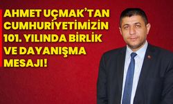 Ahmet Uçmak’tan Cumhuriyetimizin 101. yılında birlik ve dayanışma mesajı!