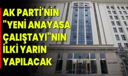 AK Parti'nin "yeni anayasa çalıştayı"nın ilki yarın yapılacak