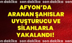 Afyon’da aranan şahıslar uyuşturucu ve silahlarla yakalandı!