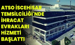 ATSO, İscehisar Temsilciliği'nde İhracat Evrakları Hizmeti Başlattı