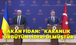 Bakan Fidan: ''Karanlık örgütün lideri ölmüştür''