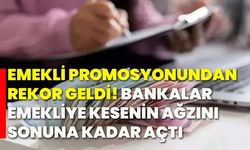 Emekli promosyonundan rekor geldi! Bankalar emekliye kesenin ağzını sonuna kadar açtı