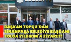 Başkan Topçu’dan Sinanpaşa Belediye Başkanı Tolga Yıldırım’a ziyaret!