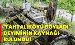 "Tahtalıköyü boyladı" deyiminin kaynağı bulundu!